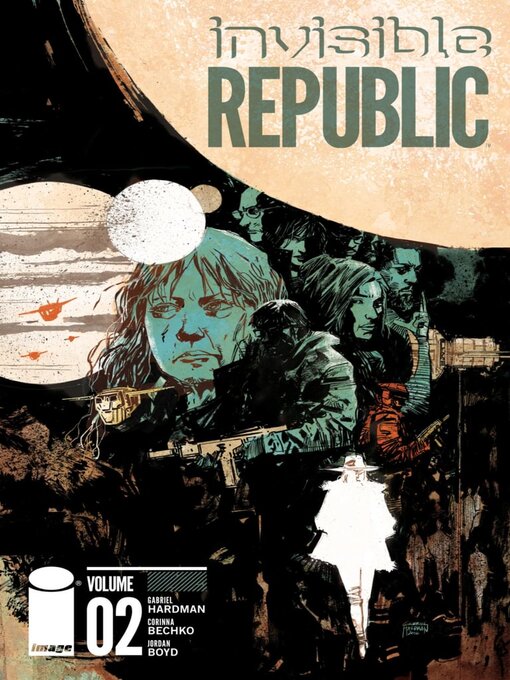 Title details for Invisible Republic (2015), Volume 2 by Corinna Bechko - Wait list